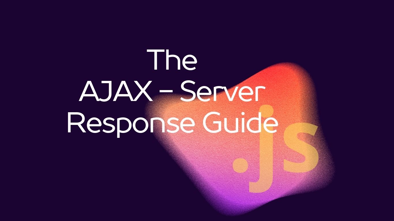 You are currently viewing JavaScript Cheat Sheet 11.1.3: AJAX – Server Response