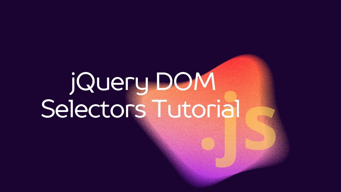 You are currently viewing JavaScript Cheat Sheet 11.1.5: jQuery DOM Selectors
